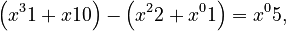 \left({x^3}1 + {x}10\right) - \left({x^2}2 + {x^0}1\right) = {x^0}5,