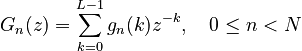  G_n(z) = \sum_{k=0}^{L-1} g_n(k) z^{-k}, \quad 0 \leq n < N 