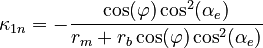 {\displaystyle \kappa_{1n} = -\frac{\cos(\varphi)\cos^2(\alpha_e)}{r_m+r_b\cos(\varphi)\cos^2(\alpha_e)}}