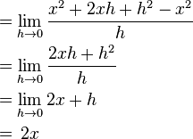 \begin{align}
  &= \lim_{h\rightarrow0} \frac{x^2 + 2xh + h^2 - x^2}{h} \\
  &= \lim_{h\rightarrow0} \frac{2xh + h^2}{h} \\
  &= \lim_{h\rightarrow0} 2x + h \\
  &= \frac{}{} 2x
\end{align}