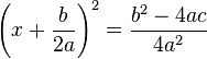 \left(x+\frac{b}{2a}\right)^2=\frac{b^2-4ac}{4a^2}