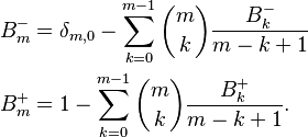 \begin{align}
  B_m^{-{}} &= \delta_{m, 0} - \sum_{k=0}^{m-1} \binom{m}{k} \frac{B^{-{}}_k}{m - k + 1} \\
  B_m^+ &= 1 - \sum_{k=0}^{m-1} \binom{m}{k} \frac{B^+_k}{m - k + 1}.
\end{align}