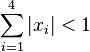 \sum_{i=1}^4 \vert x_i \vert < 1