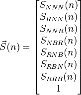 \vec{S}(n)= \begin{bmatrix}
 S_{NNN}(n) \\
 S_{RNN}(n) \\
 S_{NNR}(n) \\
 S_{NBR}(n) \\
 S_{RNB}(n) \\
 S_{RBN}(n) \\
 S_{RRB}(n) \\
 1
\end{bmatrix}