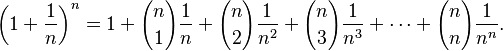 {\displaystyle \left(1 + \frac{1}{n}\right)^n = 1 + {n \choose 1}\frac{1}{n} + {n \choose 2}\frac{1}{n^2} + {n \choose 3}\frac{1}{n^3} + \cdots + {n \choose n}\frac{1}{n^n}.}