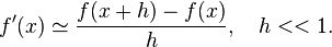 f^\prime(x)\simeq\frac{f(x+h)-f(x)}{h},\quad h<<1.