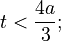 t<\frac{4a}{3};