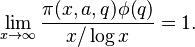 \lim_{x \to \infty} \frac{\pi(x,a,q)\phi(q)}{x/\log x} = 1.