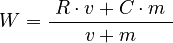 {\displaystyle W = \frac{\ R \cdot v + C \cdot m\ }{v + m} }