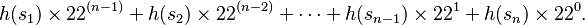  h(s_1) \times 22^{(n-1)} + h(s_2) \times 22^{(n-2)} + \cdots + h(s_{n-1}) \times 22^1 + h(s_n) \times 
22^0. 