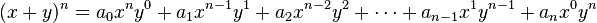 (x+y)^n = a_0x^ny^0 + a_1x^{n-1}y^1+ a_2x^{n-2}y^2+ \cdots + a_{n-1}x^{1}y^{n-1}+ a_nx^0y^n