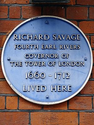 Richard Savage Fourth Earl Rivers Governer of The Tower Of London 1660-1712 lived here